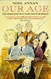 Our age : the generation that made post-war Britain