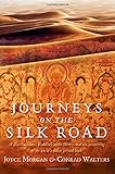 Journeys on the Silk Road: A Desert Explorer, Buddha's Secret Library, And The Unearthing Of The World's Oldest Printed Book
