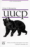 Using & Managing Uucp (Nutshell Handbook)(Ed Ravin/Dale Dougherty/Grace Todino/Tim O'Reilly)