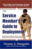 The Service Member's Guide to Deployment: What every Soldier, Sailor, Airmen and Marine should know prior to being deployed