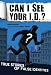 Can I See Your I.D.?: True Sto...
