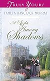 A Light Among Shadows (Truly Yours Digital Editions Book 544)