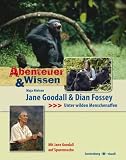 Abenteuer & Wissen - Jane Goodall und Dian Fossey - Unter wilden Menschenaffen - Maja Nielsen