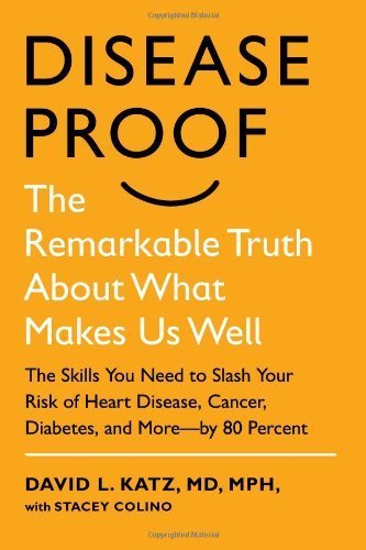 Disease-Proof: The Remarkable Truth About What Makes Us Well by Katz M.D., David L., Colino, Stacey (2013) Hardcover