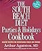 The South Beach Diet Parties and Holidays Cookbook: Healthy Recipes for Entertaining Family and Friends