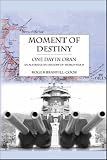 Moment of Destiny - One Day in Oran : An Alternative History of World War II