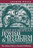 Studies in East European Jewish Mysticism and Hasidism (Littman Library of Jewish Civilization) J. G. Weiss, David Goldstein