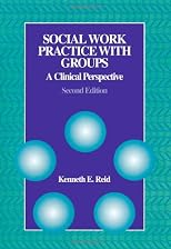Social Work Practice with Groups: A Clinical Perspective