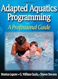 Adapted Aquatics Programming:A Professional Guide - 2nd Edition