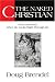 The Naked Christian: What God Sees When He Looks Right Through Me