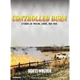 Controlled Burn: Stories of Prison, Crime, and Men by  Scott Wolven and William Dufris
