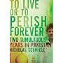 To Live or to Perish Forever: Two Tumultuous Years&hellip by Nicholas Schmidle