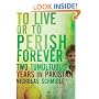 To Live or to Perish Forever: Two Tumultuous Years in Pakistan