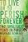 To Live or to Perish Forever: Two Tumultuous Years in Pakistan