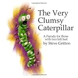 the very clumsy caterpillar a parody for those with two left feet