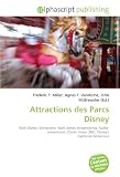 Attractions des Parcs Disney: Walt Disney, Disneyland, Walt Disney Imagineering, Audio- animatronic, Circle- Vision 360°, Disney's California Adventure Image du produit