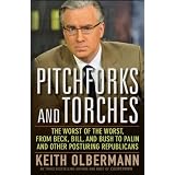 Pitchforks and Torches: The Worst of the Worst, from Beck, Bill, and Bush to Palin and Other Posturing Republicans