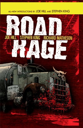 Road Rage, by Richard Matheson, Stephen King, Joe Hill, Chris Ryall, Phil Noto, Nelson Daniel, Rafa Garres Road Rage, by Richard Matheson, Stephen King, Joe Hill, Chris Ryall, Phil Noto, Nelson Daniel, Rafa Garres