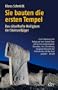 Sie bauten die ersten Tempel. Das r�tselhafte Heiligtum der Steinzeitj�ger
