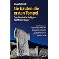Sie bauten die ersten Tempel. Das r�tselhafte Heiligtum der Steinzeitj�ger