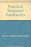 Practical neonatal paediatrics