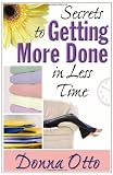Secrets to Getting More Done in Less Time