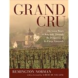 Grand Cru: The Great Wines of Burgundy Through the Perspective of Its Finest Vineyards