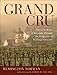 Grand Cru: The Great Wines of Burgundy Through the Perspective of Its Finest Vineyards