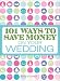 101 Ways to Save Money on Your Wedding 101 Ways to Save Money on Your Wedding