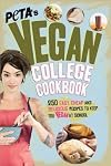 PETA's Vegan College Cookbook: 275 Easy, Cheap, and Delicious Recipes to Keep You Vegan at School By PETA