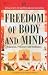 Freedom of Body and Mind: Yogasanas, Pranayam and Meditation: A Complete Cure for Common Diseases