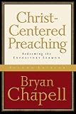 Christ-Centered Preaching,: Redeeming the Expository Sermon