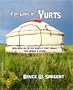 For Love of Yurts Building an Ultra Simple Yurt Home for Under $1,000