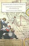 Shakespeare's foreign worlds : national and transnational identities in the Elizabethan age