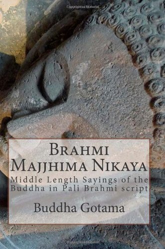 Brahmi Majjhima Nikaya: Middle Length Sayings of the Buddha in Pali Brahmi script (Pali Edition)