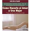Como Hacerle El Amor a Una Mujer Y Que Quede Con Ganas De Mas (Spanish Edition)