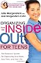 Organizing from the Inside Out for Teens: The Foolproof System for Organizing Your Room, Your Time, and Your Life