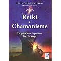 Reiki & chamanisme : Un guide pour la gu�rison hors du corps