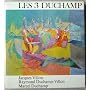 Les 3 Duchamp : Jacques Villon, Raymond Duchamp-Vi&hellip de Pierre Cabanne