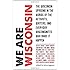 We Are Wisconsin - The Wisconsin uprising in the words of the activists, writers, and everyday Wisconsinites who made it happen