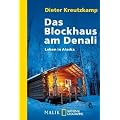 Das Blockhaus am Denali: Leben in Alaska