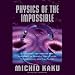 Physics of the Impossible: A Scientific Exploration (Unabridged)