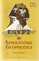 Egypt & Afrocentric Geopolitics: Essays on European Supremacy
