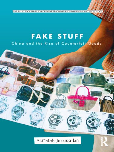 Fake Stuff: China and the Rise of Counterfeit Goods (Routledge Series for Creative Teaching and Learning in Anthropology)