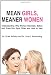 Mean Girls, Meaner Women: Understanding Why Women Backstab, Betray, and Trash-Talk Each Other and How to Heal