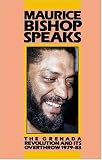 Maurice Bishop Speaks: The Grenada Revolution and Its Overthrow 1979-83