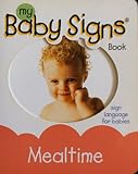 My Baby Signs Book: Mealtime - Sign Language for Babies