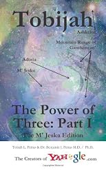 Tobijah - The Power of Three Part I (The M' Jeska Edition): Tobijah - The Power of Three: Part I is an Epic Saga of Adventure and Romance involving a Famous ... Pirates, Enips and Superheroes! (Volume 1)
