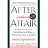 After the Affair: Healing the Pain and Rebuilding Trust When a Partner Has Been Unfaithful, 2nd Edition