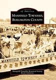 Mansfield Township,Burlington County, NJ (IMG) (Images of America (Arcadia Publishing))